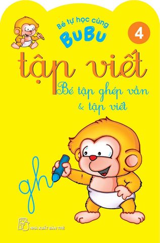 Bé Tự Học Cùng Bubu - Tập Viết 4: Bé Tập Ghép Vần Và Tập Viết