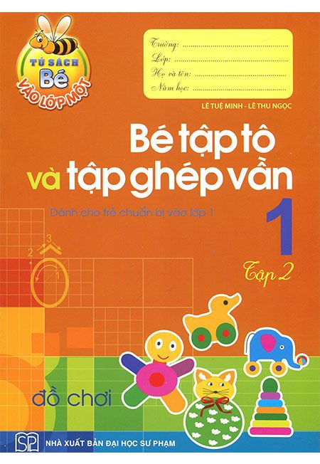 Tủ Sách Bé Vào Lớp Một - Bé Tập Tô Và Tập Ghép Vần 1 (Tập 2)