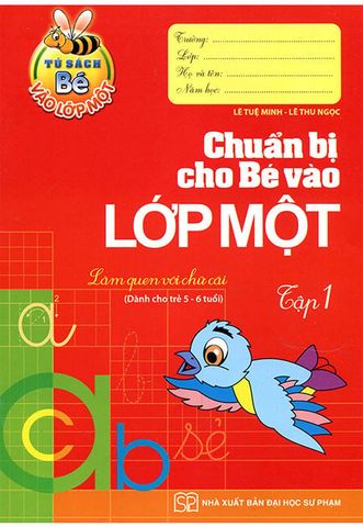 Bé Vào Lớp Một - Chuẩn Bị Cho Bé Vào Lớp 1 (Tập 1)