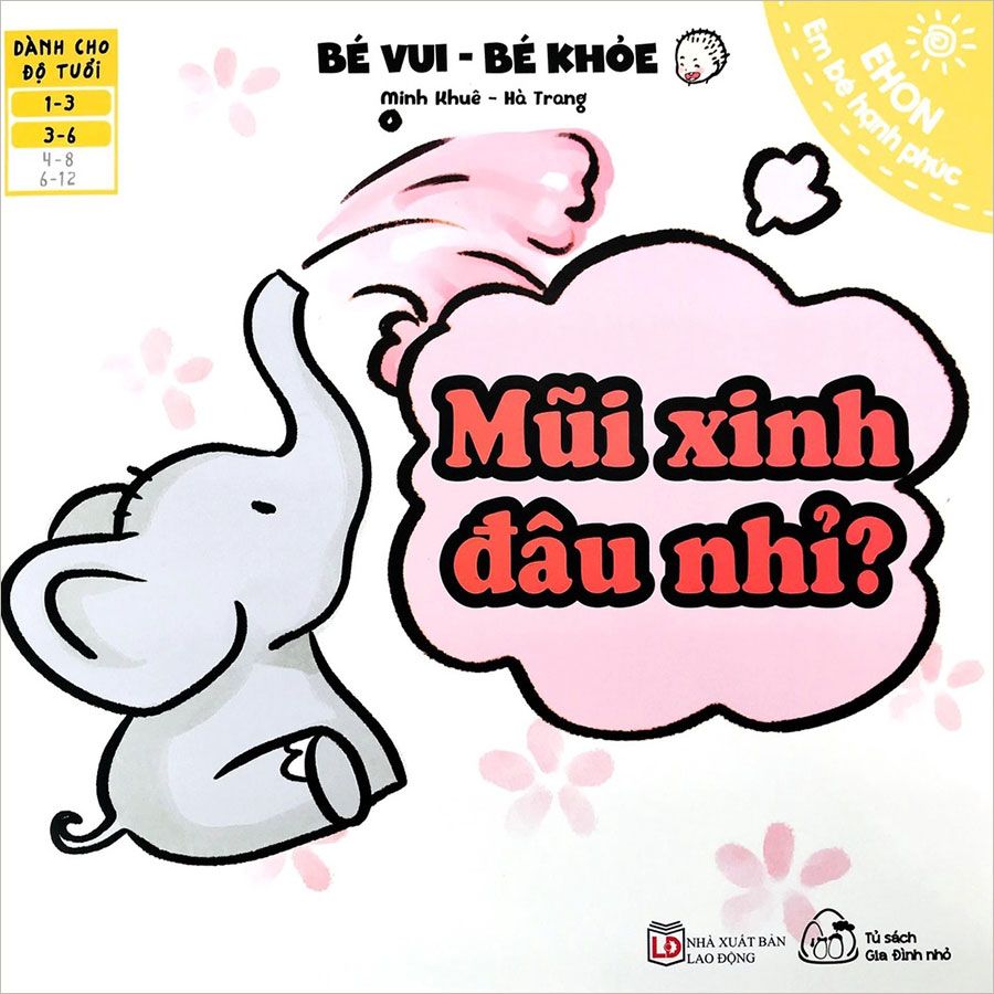 Ehon Em Bé Hạnh Phúc - Bé Vui Bé Khỏe - Mũi Xinh Đâu Nhỉ?