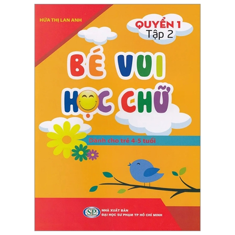 Bé Vui Học Chữ Quyển 1 Tập 2 - Dành Cho Trẻ 4-5 Tuổi