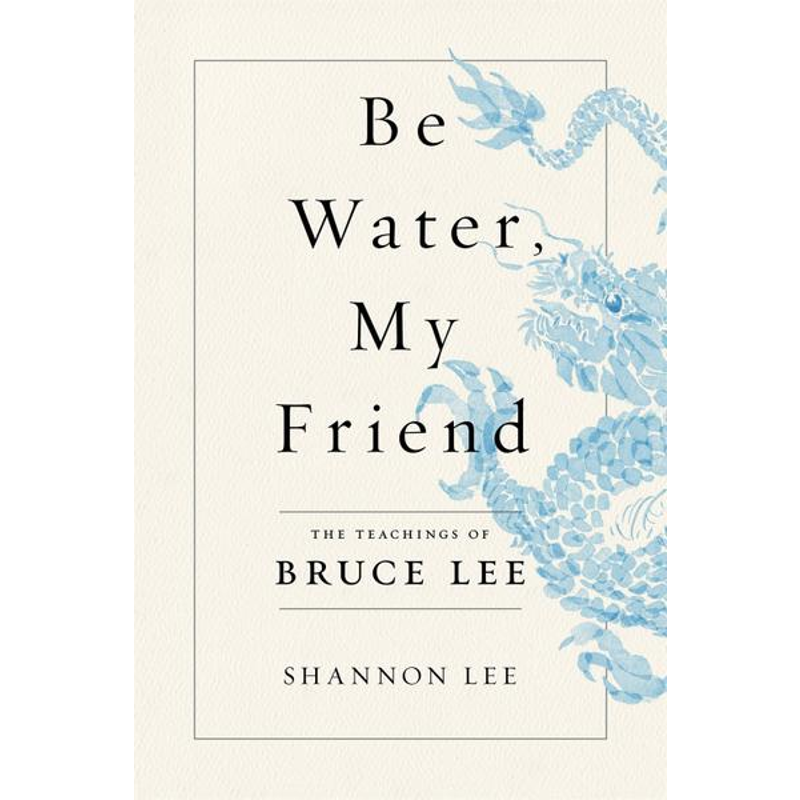 Be Water, My Friend