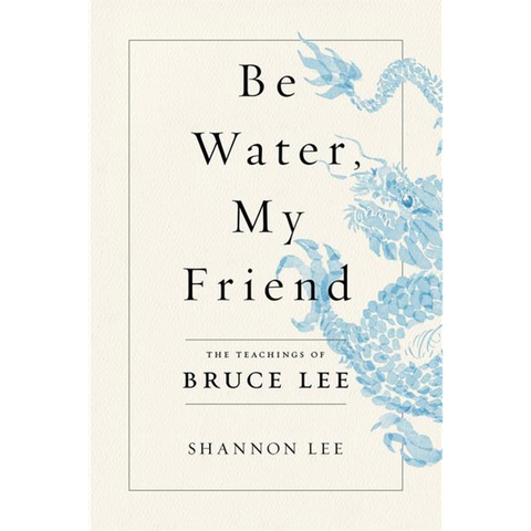 Be Water, My Friend