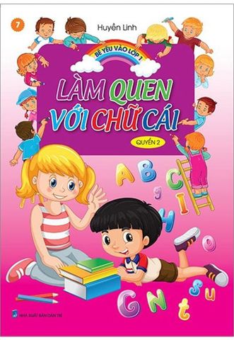 Bé Yêu Vào Lớp 1 - Tập 7: Làm Quen Với Chữ Cái - Quyển 2