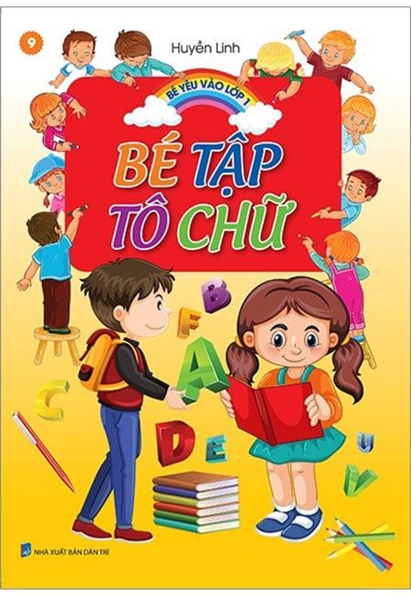 Bé Yêu Vào Lớp 1 - Tập 9: Bé Tập Tô Chữ