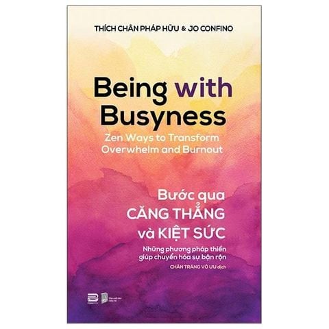 Being With Busyness - Bước Qua Căng Thẳng Và Kiệt Sức