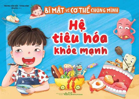 Bí Mật Về Cơ Thể Chúng Mình - Hệ Tiêu Hóa Khỏe Mạnh