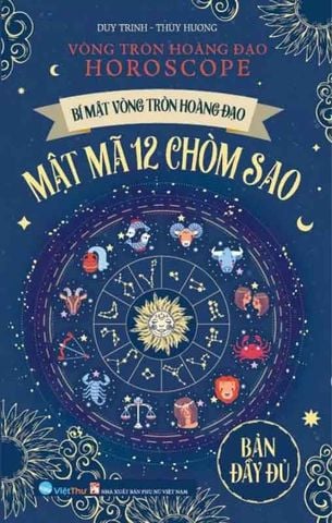 Bí Mật Vòng Tròn Hoàng Đạo - Mật Mã 12 Chòm Sao