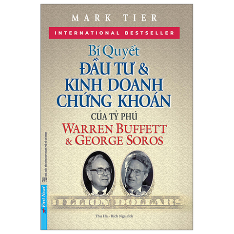 Bí Quyết Đầu Tư Và Kinh Doanh Chứng Khoán Của Các Tỷ Phú Warren Buffet Và George Soros