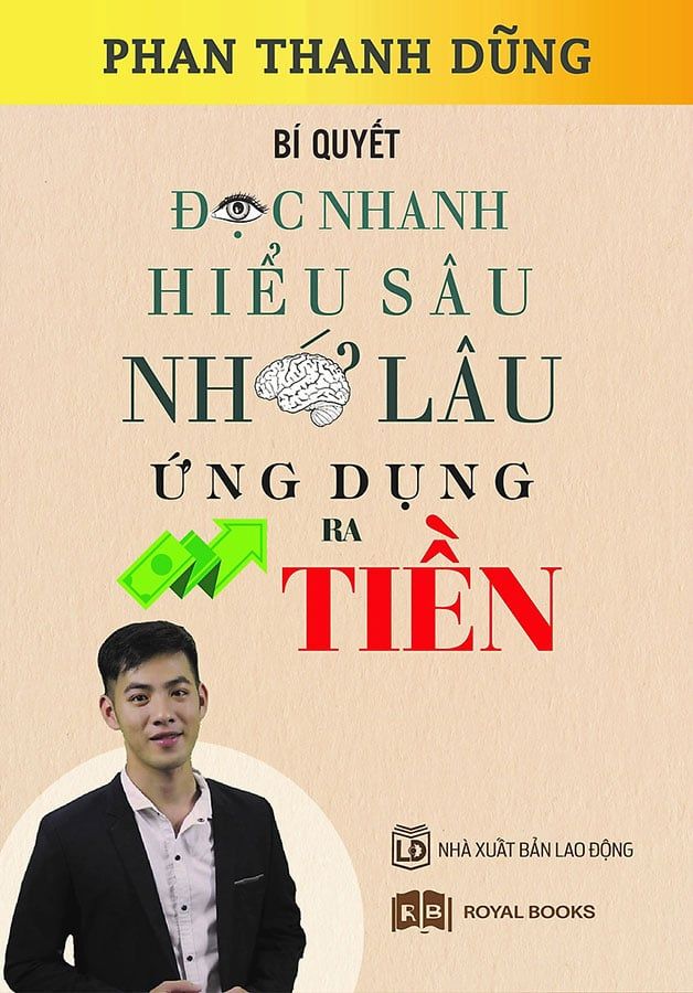 Bí Quyết Đọc Nhanh - Hiểu Sâu - Nhớ Lâu - Ứng Dụng Ra Tiền