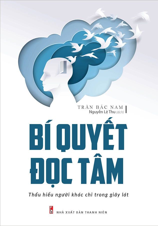 Bí Quyết Đọc Tâm - Thấu Hiểu Người Khác Chỉ Trong Giây Lát (Tái bản năm 2022)