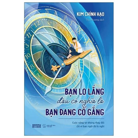 BẠN LO LẮNG ĐÂU CÓ NGHĨA LÀ BẠN ĐANG CỐ GẮNG