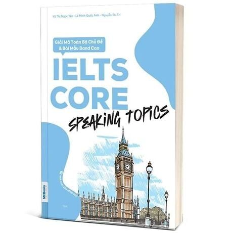 Ielts Core Speaking Topics - Giải Mã Toàn Bộ Chủ Đề & Bài Mẫu Band Cao