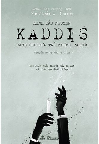 Kinh Cầu Nguyện Kaddis Dành Cho Đứa Trẻ Không Ra Đời (Sách đoạt giải Nobel Văn Chương 2002)