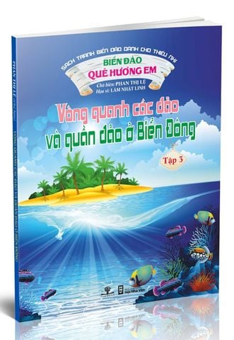 Biển Đảo Quê Hương Em - Tập 3: Vòng Quanh Các Đảo Và Quần Đảo Ở Biển Đông