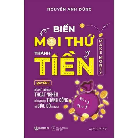 Biến Mọi Thứ Thành Tiền (Tái bản năm 2025)