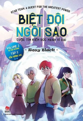 Biệt Đội Ngôi Sao - Cuộc Tìm Kiếm Sức Mạnh Vĩ Đại - Tập 2: Đến Tương Lai (Song ngữ Việt-Anh)