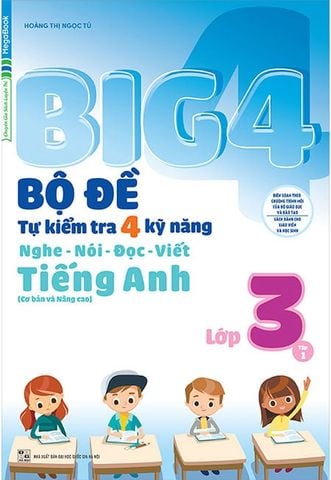 Big 4 Bộ Đề Tự Kiểm Tra 4 Kỹ Năng Nghe-Nói-Đọc-Viết Tiếng Anh Lớp 3 (Tập 1)