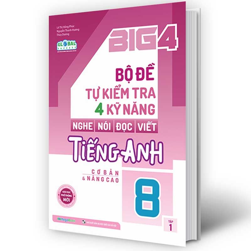 Big 4 Bộ Đề Tự Kiểm Tra 4 Kỹ Năng Nghe-Nói-Đọc-Viết Tiếng Anh Lớp 8 Tập 1 (Global success)