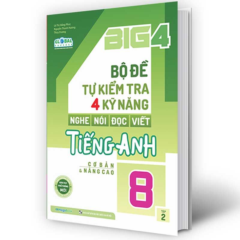 Big 4 Bộ Đề Tự Kiểm Tra 4 Kỹ Năng Nghe-Nói-Đọc-Viết Tiếng Anh Lớp 8 Tập 2 (Global success)