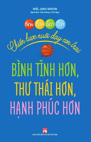 Bình Tĩnh Rèn Con - Chiến Lược Nuôi Dạy Con Trai