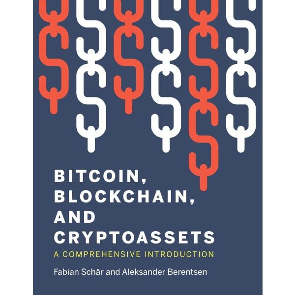 Bitcoin, Blockchain, And Cryptoassets: A Comprehensive Introduction