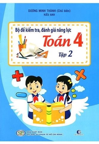 Bộ Đề Kiểm Tra, Đánh Giá Năng Lực Toán Lớp 4 - Tập 2