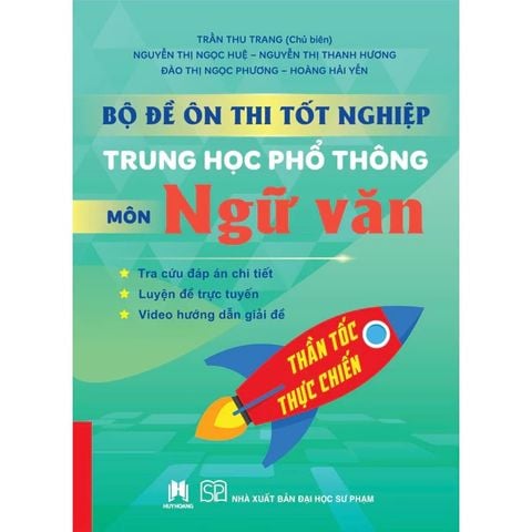 Bộ Đề Ôn Thi Tốt Nghiệp Trung Học Phổ Thông Môn Ngữ Văn (Thần Tốc Thực Chiến)