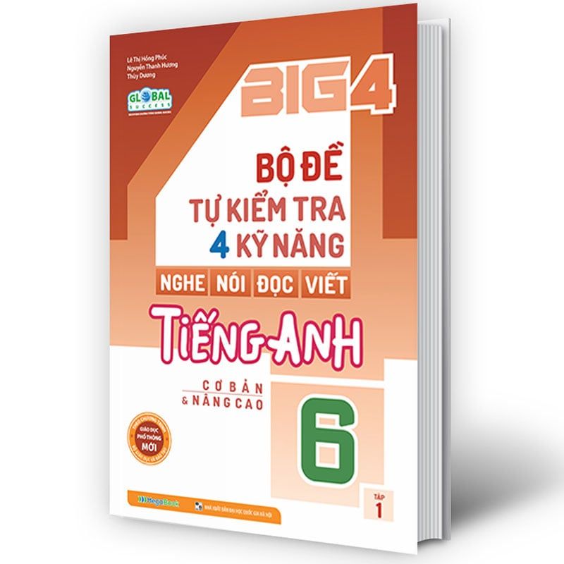 Big 4 – Bộ Đề Tự Kiểm Tra 4 Kỹ Năng Nghe - Nói - Đọc - Viết Tiếng Anh Cơ Bản Và Nâng Cao Lớp 6 - Tập 1 (Global success)