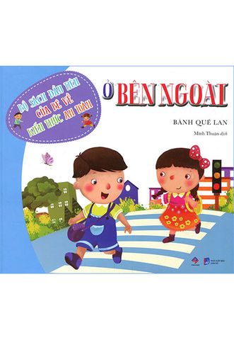 Bộ Sách Đầu Tiên Của Bé Về Kiến Thức An Toàn - Ở Bên Ngoài