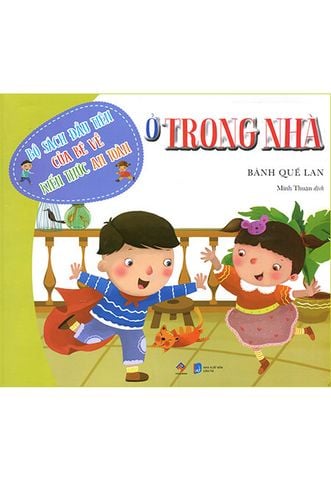 Bộ Sách Đầu Tiên Của Bé Về Kiến Thức An Toàn - Ở Trong Nhà