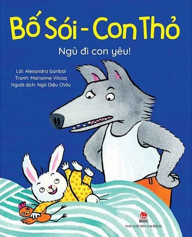 Bố Sói, Con Thỏ - Ngủ Đi Con Yêu!