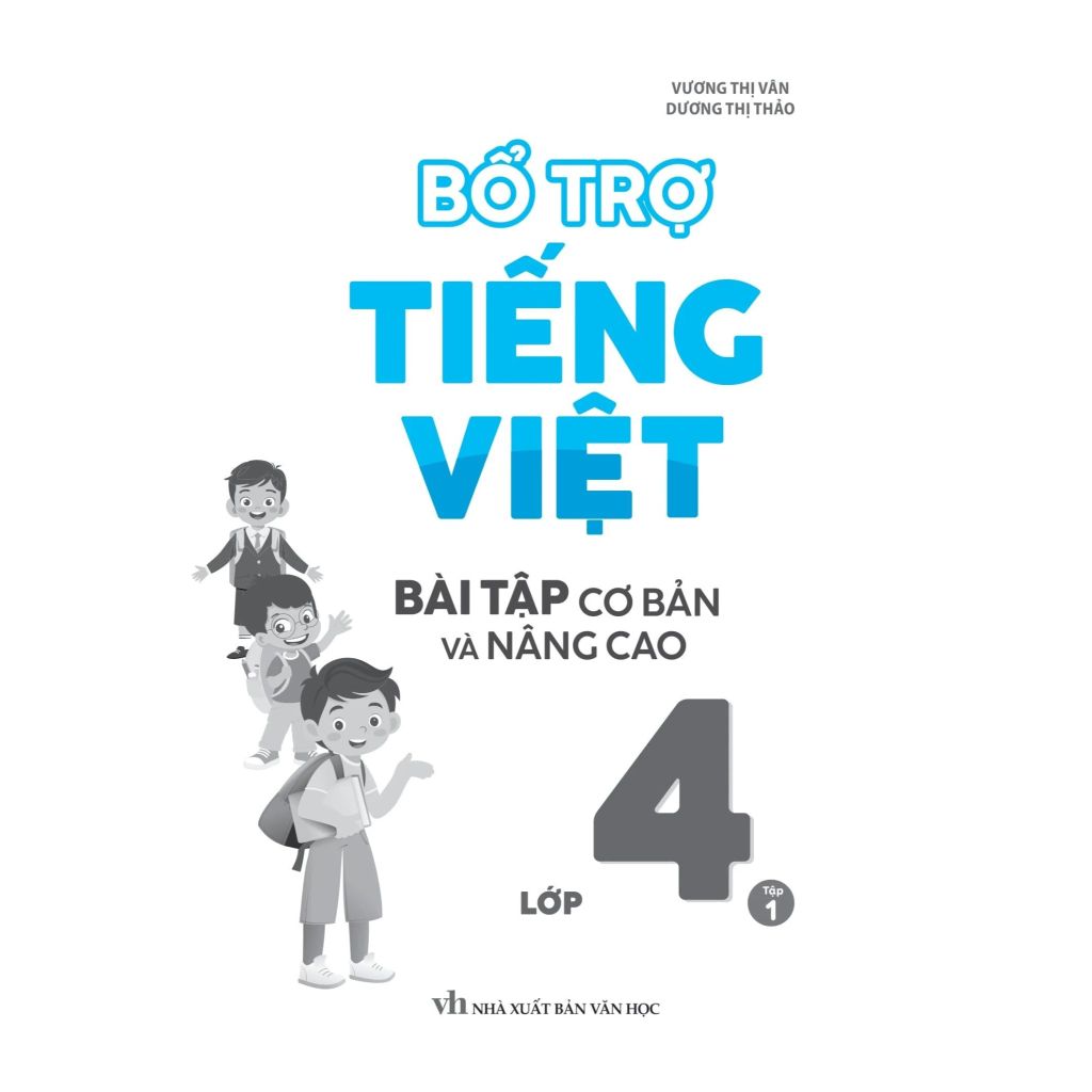 Bổ Trợ Tiếng Việt (Bài Tập Cơ Bản Và Nâng Cao) Lớp 4 Tập 1