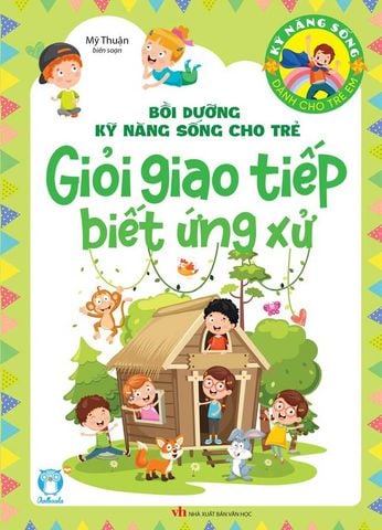 Bồi Dưỡng Kỹ Năng Sống Cho Trẻ - Giỏi Giao Tiếp Biết Ứng Xử