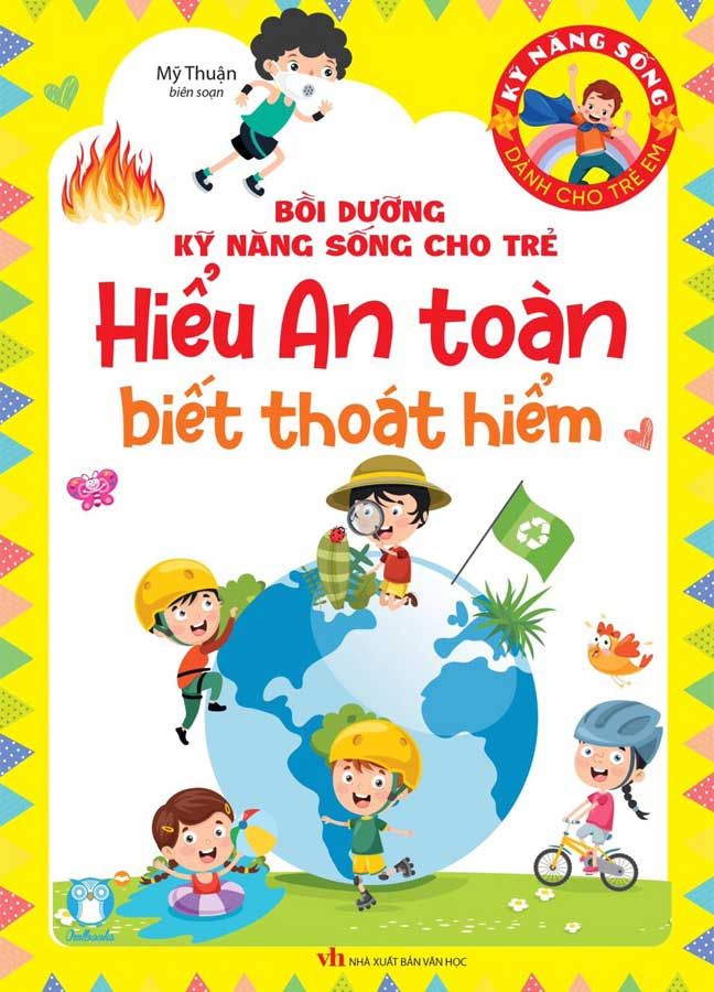 Bồi Dưỡng Kỹ Năng Sống Cho Trẻ - Hiểu An Toàn Biết Thoát Hiểm