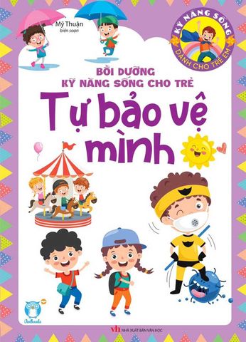 Bồi Dưỡng Kỹ Năng Sống Cho Trẻ - Tự Bảo Vệ Mình
