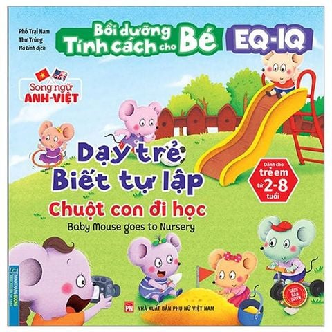 Bồi Dưỡng Tính Cách Cho Bé EQ-IQ – Dạy Trẻ Biết Tự Lập - Chuột Con Đi Học (Song ngữ Anh-Việt)