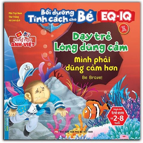 Bồi Dưỡng Tính Cách Cho Bé EQ-IQ – Dạy Trẻ Lòng Dũng Cảm - Mình Phải Dũng Cảm Hơn (Song ngữ Anh-Việt)