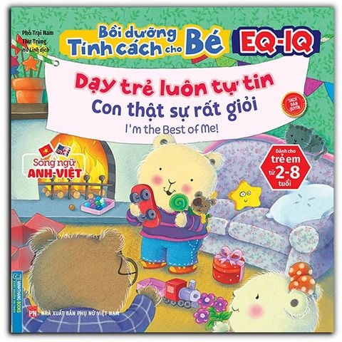 Bồi Dưỡng Tính Cách Cho Bé EQ-IQ – Dạy Trẻ Luôn Tự Tin - Con Thật Sự Rất Giỏi (Song ngữ Anh-Việt)