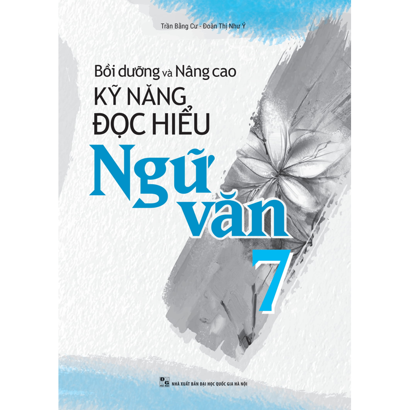 Bồi Dưỡng Và Nâng Cao Kỹ Năng Đọc Hiểu Ngữ Văn 7