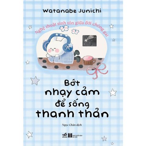 Bớt Nhạy Cảm Để Sống Thanh Thản