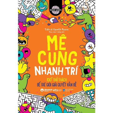 Brain Games - Mê Cung Nhanh Trí - 100+ Thử Thách Để Trẻ Giỏi Giải Quyết Vấn Đề