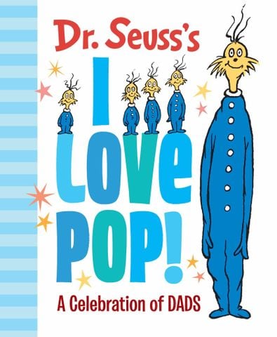 DR. SEUSS'S I LOVE POP!: A CELEBRATION OF DADS_PRH 0819