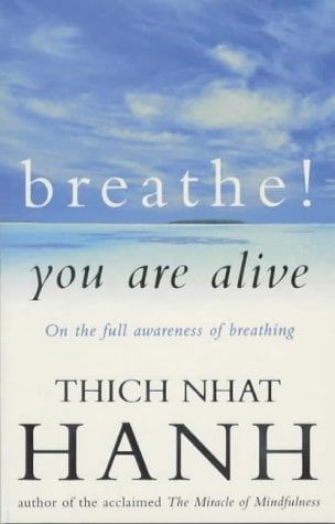 Breathe! You Are Alive: Sutra on the Full Awareness of Breathing