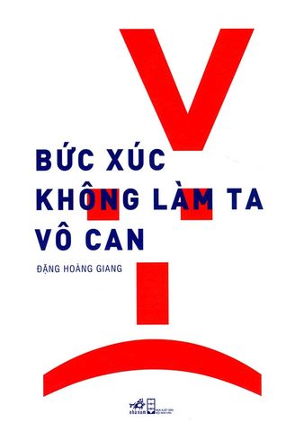 Bức Xúc Không Làm Ta Vô Can (Tái bản năm 2018)