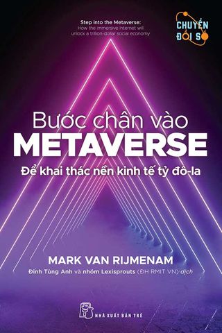Chuyển Đổi Số - Bước Chân Vào Metaverse: Để Khai Thác Nền Kinh Tế Tỷ Đô-la