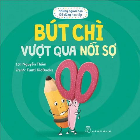 Những Người Bạn Đồ Dùng Học Tập - Bút Chì Vượt Qua Nỗi Sợ