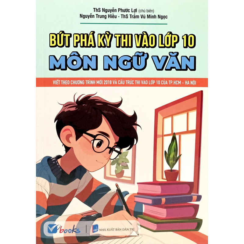 Bứt Phá Kỳ Thi Vào Lớp 10 Môn Ngữ Văn (Dùng Chung 3 Bộ)