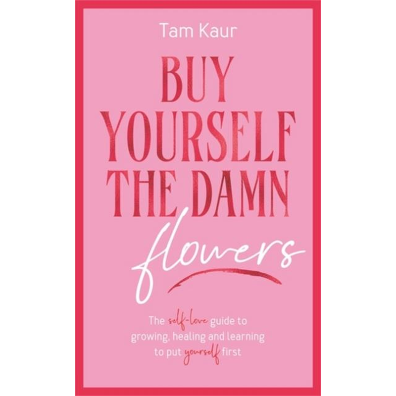 Buy Yourself the Damn Flowers