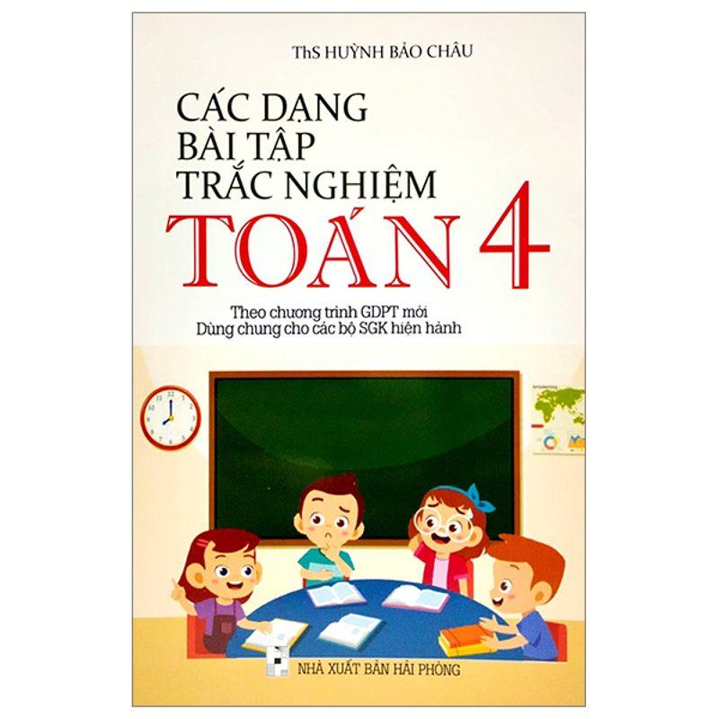 Các Dạng Bài Tập Trắc Nghiệm Toán 4 (Dùng Chung Các Bộ Sách Giáo Khoa)